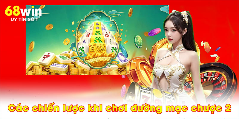 Các chiến lược khi chơi đường mạc chược 2