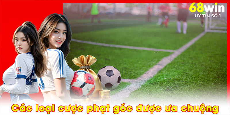 Các loại cược phạt góc được ưa chuộng
