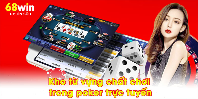 Kho từ vựng chất chơi trong poker trực tuyến