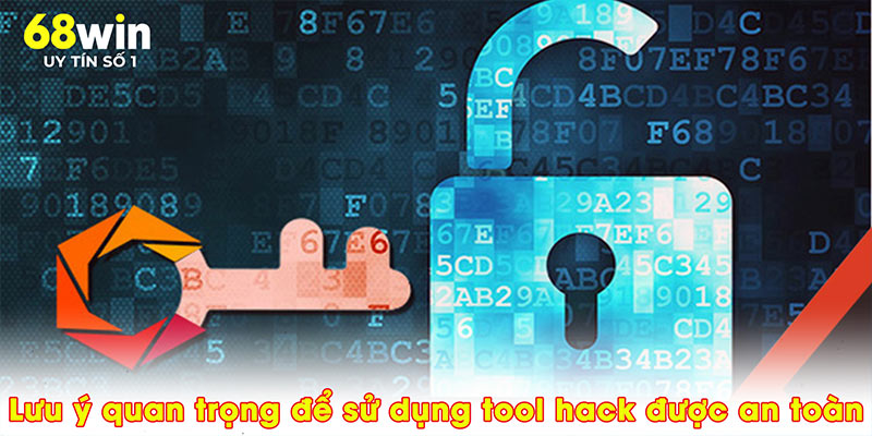 Lưu ý quan trọng để sử dụng tool hack được an toàn