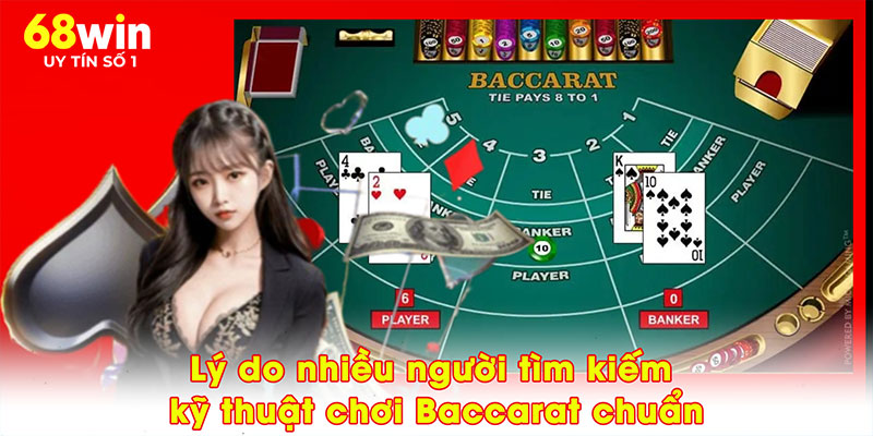 Lý do nhiều người tìm kiếm kỹ thuật chơi Baccarat chuẩn