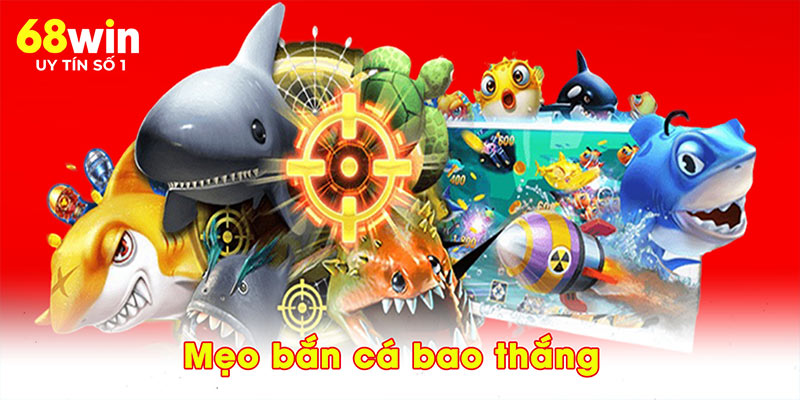 Mẹo bắn cá bao thắng