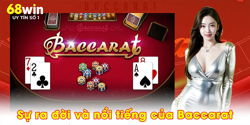 Sự ra đời và nổi tiếng của Baccarat