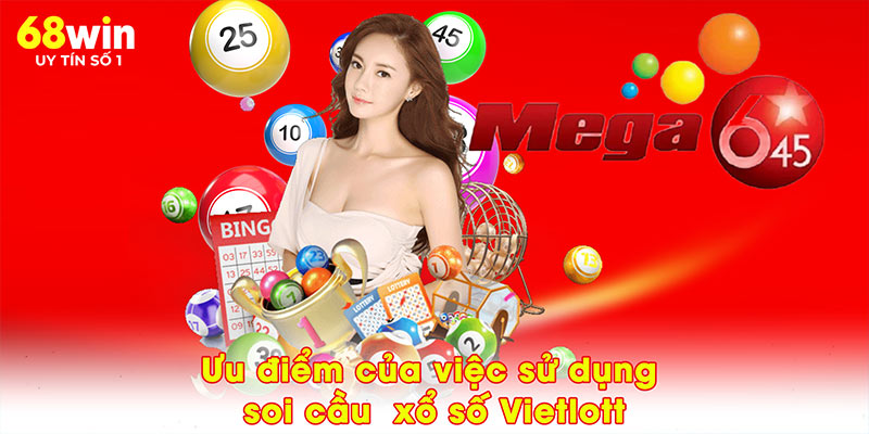 Ưu điểm của việc sử dụng soi cầu  xổ số Vietlott
